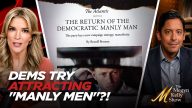 The PATHETIC Way Dems are Trying to Court "Manly Men"